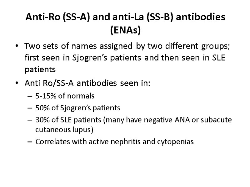 Anti-Ro (SS-A) and anti-La (SS-B) antibodies (ENAs) Two sets of names assigned by two